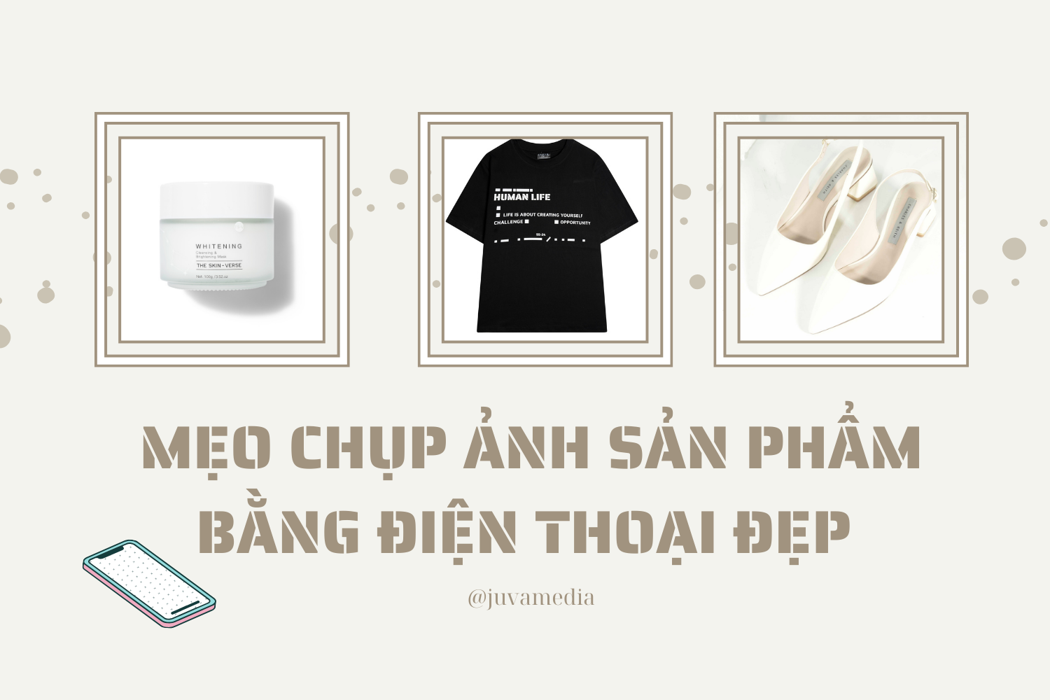 CHỤP ẢNH SẢN PHẨM BẰNG ĐIỆN THOẠI