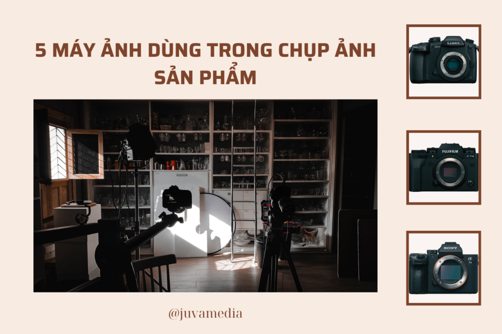 MÁY ẢNH DÙNG TRONG CHỤP ẢNH SẢN PHẨM