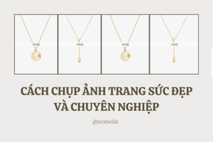 CHỤP ẢNH TRANG SỨC